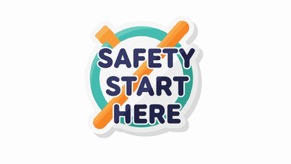 A graphic icon with the words "SAFETY START HERE" in bold text
