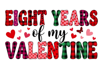 Eight Years of My Valentine Text Design, Valentine’s Day Sublimation PNG Clip Art for Couples Anniversary, Love Quote Illustration