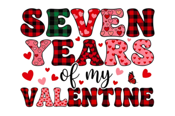 Seven Years of My Valentine Text Design, Valentine’s Day Sublimation PNG Clip Art for Couples Anniversary, Love Quote Illustration