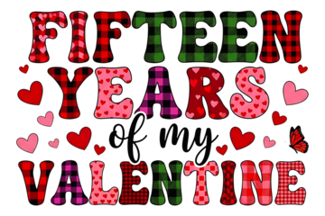 Fifteen Years of My Valentine Text Design, Valentine’s Day Sublimation PNG Clip Art for Couples Anniversary, Love Quote Illustration