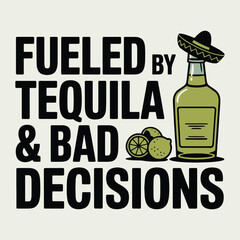Fueled By Tequila And Bad Decisions Sombrero Lime T Shirt Design