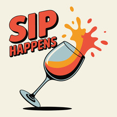 Sip Happens Funny Orange Wine Splash Glass Spill T Shirt Design