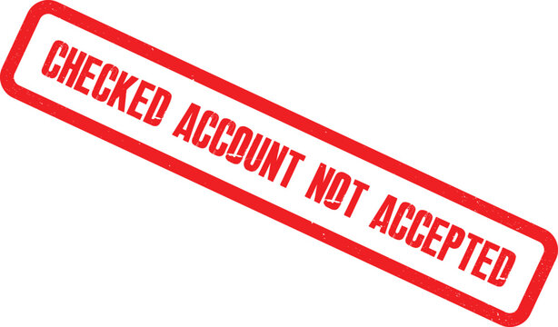 A red stamp with the words CHECKED ACCOUNT NOT ACCEPTED is shown on a white background