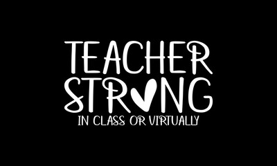 Teacher strong in class or virtually t-shirt Printable Design Cut File for Cricut and Silhouette