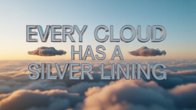 Every Cloud Has A Silver Lining