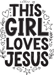 This Girl Loves Jesus Typography Graphic Design with Hearts, Stars, and Botanical Elements. A simple typography design with the words This Girl Loves Jesus, complemented by hearts, stars.
