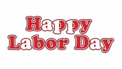 Bold red and white text proclaiming "Happy Labor Day" on a white background