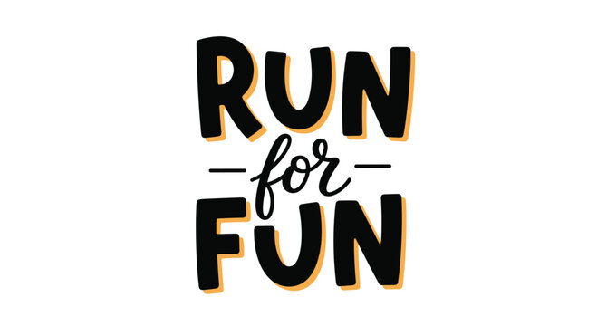 Motivational typography for athletes featuring the words run for fun in a bold black script with orange accents. - Powered by Adobe