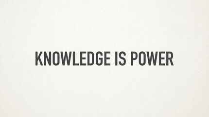 Inspirational quote saying Knowledge is Power in bold black letters