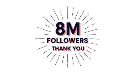 A modern and celebratory '8M Followers Thank You' social media graphic with bold typography and retro sunburst lines for an achievement.