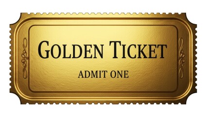 Golden ticket admit one to exclusive event or reward