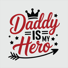 A vibrant red and black text design declares Daddy is My Hero adorned with a royal crown and stars
