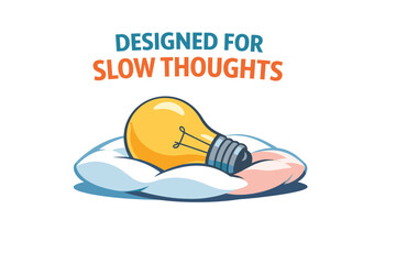 Lightbulb on pillow with text: designed for slow thoughts