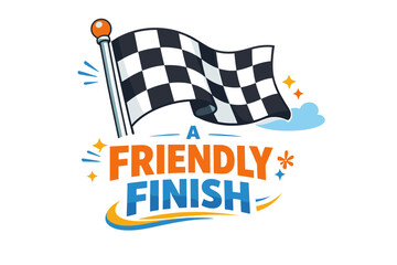 Checkered flag waving with "a friendly finish" text in fun, colorful design