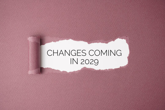 Changes coming in 2029