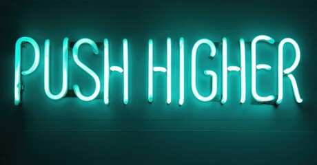 Bright neon sign displays words push higher. Turquoise glow contrasts dark background. Motivational message, simple design.