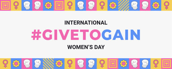 International Women's Day 2026 campaign #givetogain. Geometric vector banner in the Neo brutalism style. IWD March 8 Women's History Month. Give to gain, girl power, feminism, activism,lady,  holiday.