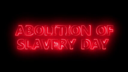 Glowing neon text Abolition of Slavery day icon animation on black background.International day for the abolition of slavery neon concept.