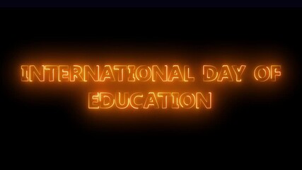 Glowing neon text international day of education icon animation on black background.Education Related Icon text.