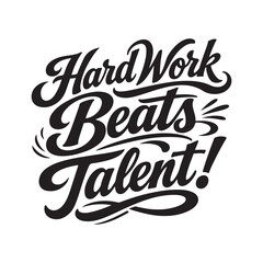 Fototapeta premium Inspirational quote about hard work and talent