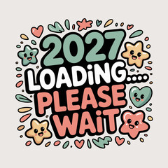 Cute 2027 loading bar doodle &ndash; Perfect for social media, playful New Year countdowns, or web design.