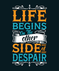 Life begins on the others side of despair Inspirational Motivational Quote Typography Design , ai generated