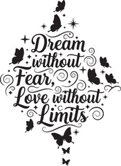 Inspirational quote dream without fear love without limits typography design with butterfly silhouettes and sparkles