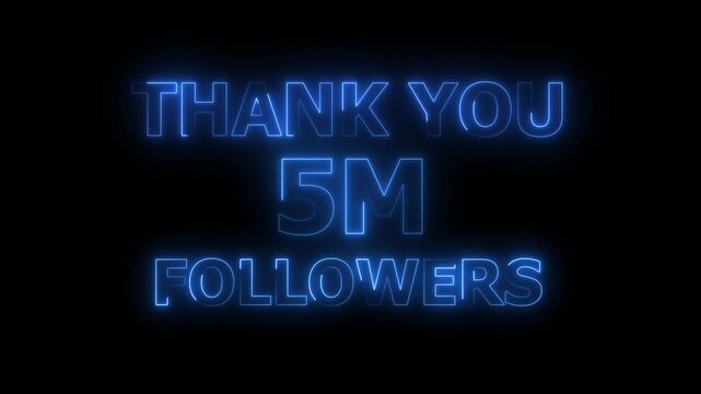 Thank You 5M Followers neon text Animation. social sites post. 4k video.