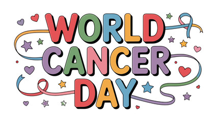 World Cancer Day: A vibrant illustration promoting awareness for World Cancer Day, featuring colorful text with supporting visual elements. 