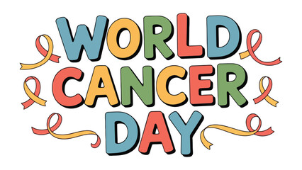 World Cancer Day Awareness: A vibrant graphic design marks World Cancer Day, adorned with colorful text and ribbons to promote awareness and support for the fight against cancer.