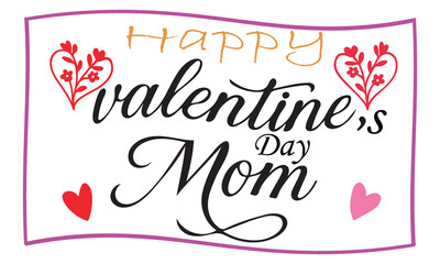 Happy Valentine s Day Mom Typography with Hearts Romantic Calligraphy Greeting Card Design Vector.