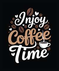 Enjoy Coffee Time Stylish Coffee Typography T Shirt Design For Daily Coffee Lovers And Cafe Fans