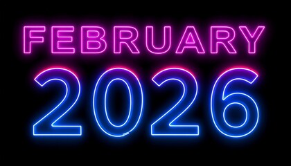 Neon text "FEBRUARY 2026" glowing in purple-blue and red-orange gradients against black background.
