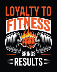 Loyalty to fitness brings results motivational quote with fire and weights
