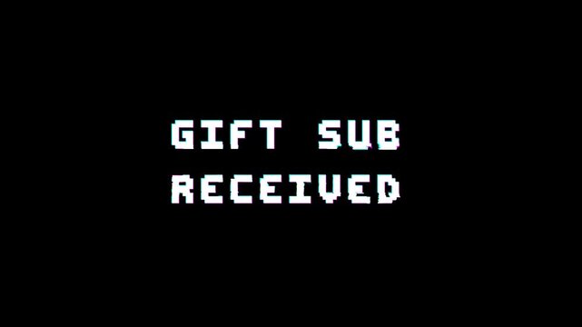 Pixel text animation displaying &ldquo;Gift Sub Received&rdquo; with glitch effect on black background for livestream gift subscription alerts.