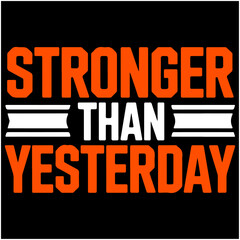 Stronger Than Yesterday.