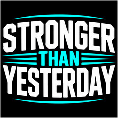 Stronger Than Yesterday.