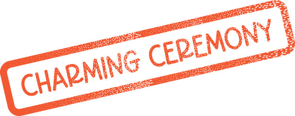 Charming Ceremony message depicted in a vibrant orange distressed rubber stamp
