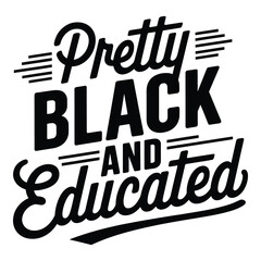 pretty black and educated text on transparent background. T shirt Design