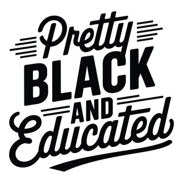 pretty black and educated text on transparent background. T shirt Design