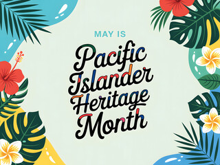 May Is Pacific Islander Heritage Month Celebration With Tropical Floral Design And Cultural Pride Theme