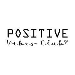 Positive Vibes Club" Inspirational Typography Street Wear Design T-shirt Eps 10 vector