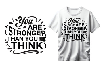 You are stronger than you think - Motivational typography T-shirt design