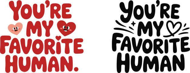 Two romantic phrases expressing affection you re my favorite human