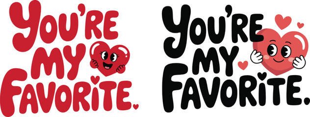 Colorful hand lettered text proclaims you re my favorite with cute heart shaped faces