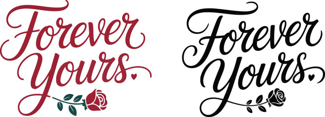 Elegant calligraphy lettering of forever yours with delicate rose illustrations