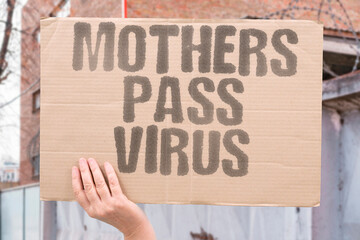 "Mothers Pass Virus" Babies get infected during birth. MOTHERS. BABIES. BIRTH. TRANSMISSION. VERTICAL.