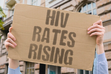 "HIV Rates Rising" Infections increase in many regions. INFECTIONS. GROWTH. EPIDEMIC. HEALTH. CRISIS.