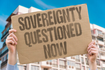 "Sovereignty Questioned Now" Independence challenged by foreign nations. SOVEREIGNTY. INDEPENDENCE. CHALLENGED. FOREIGN. NATIONS.