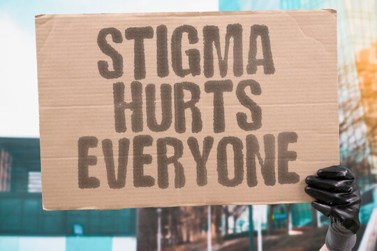 "Stigma Hurts Everyone" Negative attitudes harm entire communities. STIGMA. ATTITUDES. HARM. COMMUNITY. IMPACT.